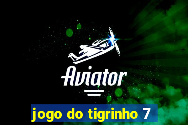 jogo do tigrinho 7